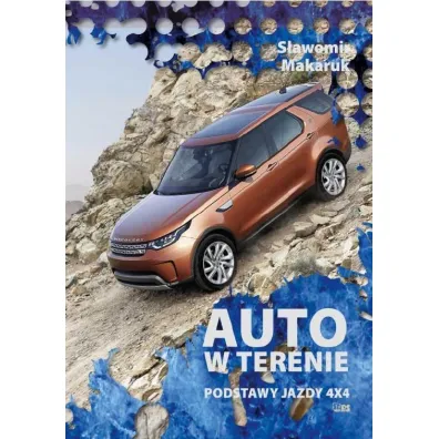 Auto w terenie. Podstawy jazdy 4x4 - S�awomir Makaruk