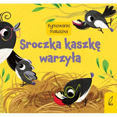 Sroczka kaszk� warzy�a. Rymowanki maluszka