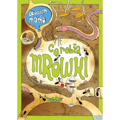Opowiem ci, mamo, co robi� mr�wki