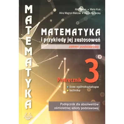 Matematyka i przyk�ady jej zastosowa� 3. Zakres podstawowy. Podr�cznik do lice�w i technik�w - Alicja Cewe, Alina Magry�-Walczak, Halina Nahorska, Maria Kruk