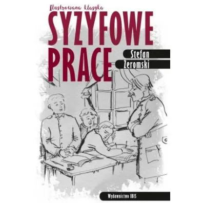 Ilustrowana klasyka. Syzyfowe prace - Stefan �eromski