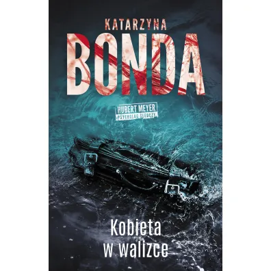 Kobieta w walizce. Hubert Meyer. Tom 8 - Katarzyna Bonda