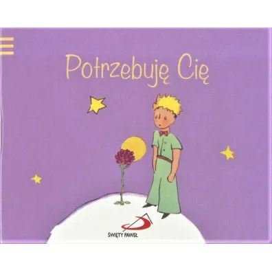 Pami�tam 2 Potrzebuj� Ci� - Antoine de Saint Exupery