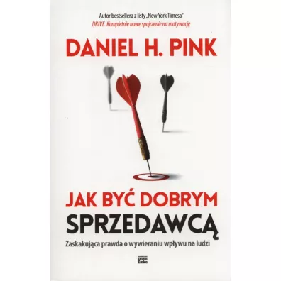 Jak by dobrym sprzedawc. Zaskakujca prawda... - Daniel H. Pink
