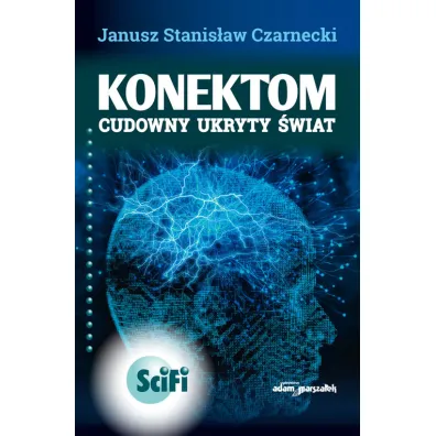Konektom. Cudowny ukryty �wiat - Janusz Stanis�aw Czarnecki
