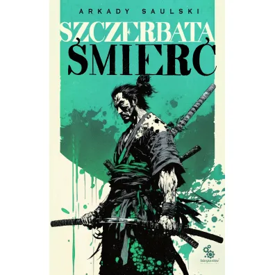 Szczerbata �mier�. Droga Samotnego Psa. Tom 3 - Arkady Saulski
