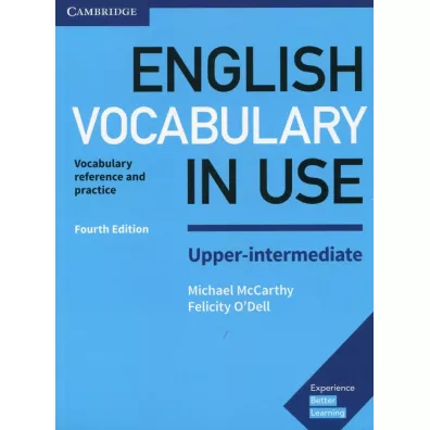English Vocabulary in Use. Upper-Intermediate. Vocabulary reference and practice. Fourth Edition