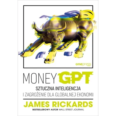 MoneyGPT. Sztuczna inteligencja i zagro�enie dla globalnej ekonomii - James Rickards