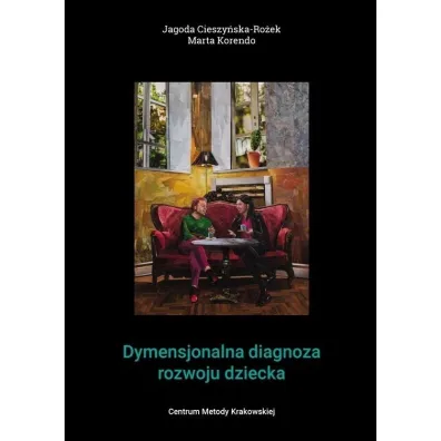 Dymensjonalna diagnoza rozwoju dziecka - Jagoda Cieszy�ska, Marta Korendo