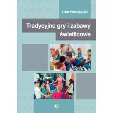 Tradycyjne gry i zabawy wietlicowe - Piotr Winczewski