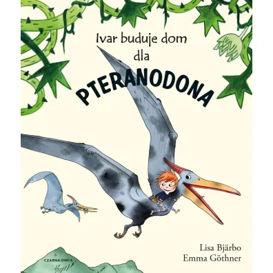 Ivar buduje dom dla pteranodona - Lisa  Bj�rbo