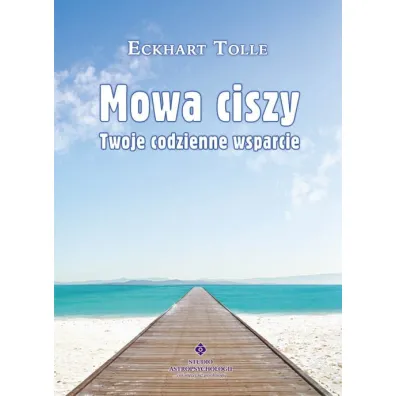 Mowa ciszy. Twoje codzienne wsparcie - Eckhart Tolle
