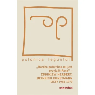 &bdquo;Bardzo potrzebna mi jest przyja�� Pana&rdquo; &ndash; Zbigniew Herbert, Heinrich Kunstmann: Listy 1958-1970 - Marek Zybura
