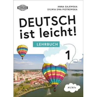 Deutsch ist leicht! 1 Lehrbuch A1/A1+ (+ mp3) - Anna  Gajewska, Sylwia  Piotrowska