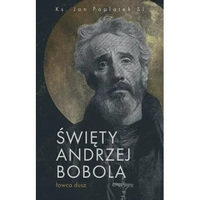 �wi�ty Andrzej Bobola - �owca dusz - Jan  Poplatek Si