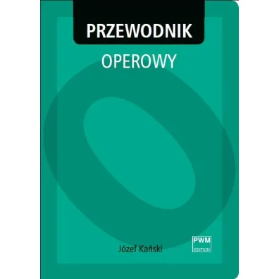 Przewodnik operowy - J�zef Ka�ski