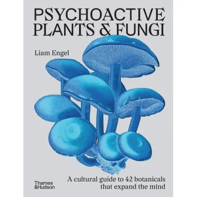 Psychoactive Plants & Fungi - Liam  Engel