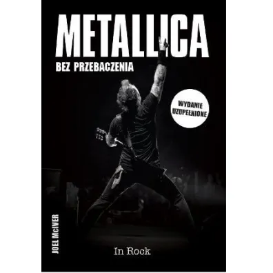 Metallica. Bez przebaczenia - Joel McIver