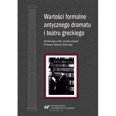 Warto�ci formalne antycznego dramatu i teatru greckiego - Red Gra�yna  Golik-Szarawarska