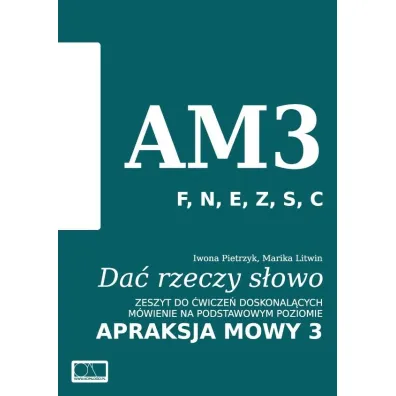 Da� rzeczy s�owo. Apraksja mowy 3 - Iwona Pietrzyk, Marika Litwin
