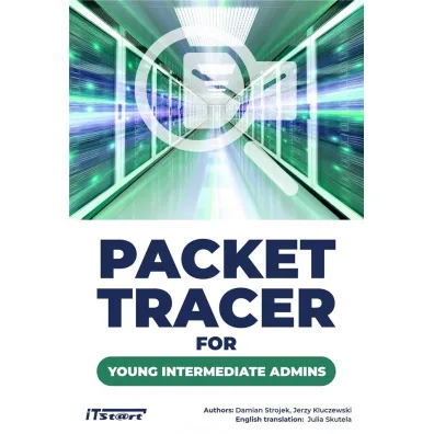 Packet Tracer For Young Intermediate Admins - Jerzy Kluczewski, Damian Strojek
