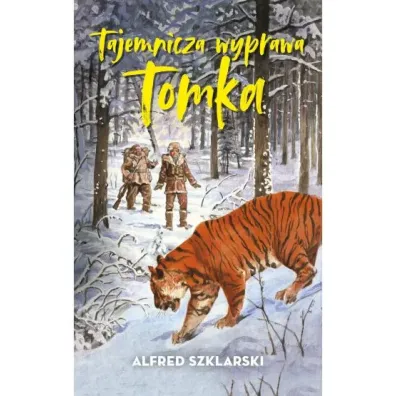 Tajemnicza wyprawa Tomka - Alfred Szklarski