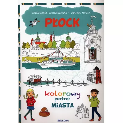 P�ock. Kolorowy portret miasta - Joanna Myjak, Grzegorz Go��biewski