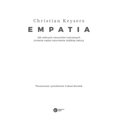 Empatia. Jak odkrycie neuron�w lustrzanych zmienia nasze rozumienie ludzkiej natury