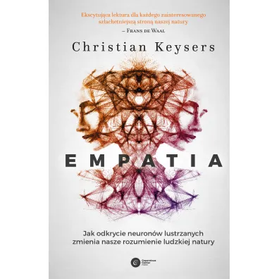 Empatia. Jak odkrycie neuron�w lustrzanych zmienia nasze rozumienie ludzkiej natury
