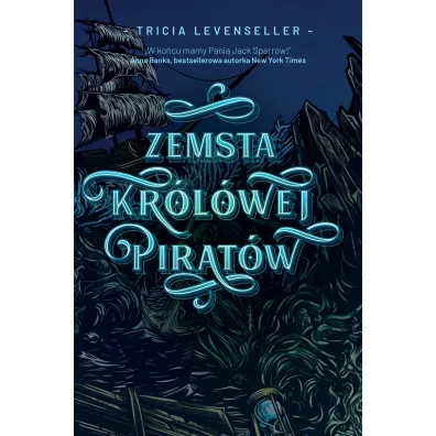 Zemsta Kr�lowej Pirat�w. C�rka Kr�la Pirat�w. Tom 3 - Tricia  Levenseller