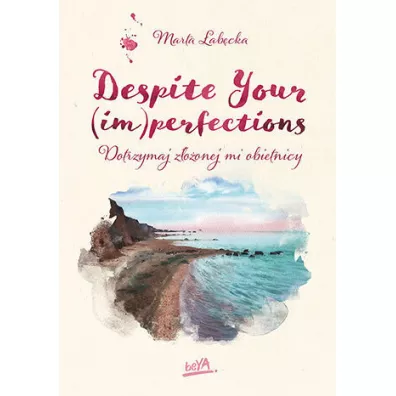 Despite Your (im)perfections. Dotrzymaj z�o�onej mi obietnicy. Flaw(less) . Tom 3 - Marta �ab�cka