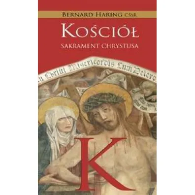 Ko�ci�. Sakrament Chrystusa - Bernard Haring CSsR