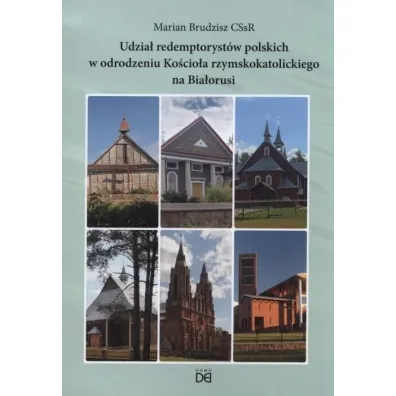 Udzia� redemptoryst�w polskich w odrodzeniu Ko�cio�a rzymskokatolickiego na Bia�orusi - Marian Brudzisz
