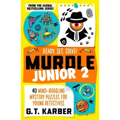 Murdle Junior 2. 40 Mind-Boggling Mystery Puzzles for Young Detectives - G. T. Karber