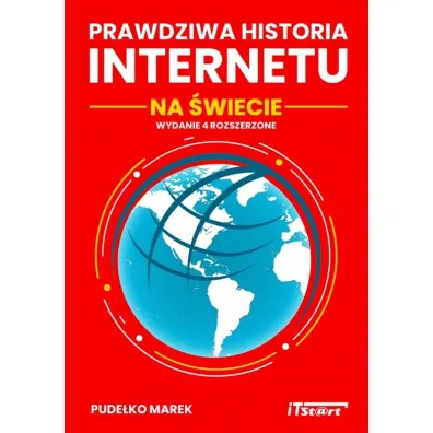 Prawdziwa historia Internetu na �wiecie, wydanie 4 - Marek Pude�ko