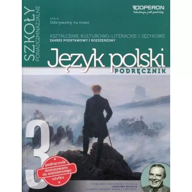 Odkrywamy na nowo. J�zyk polski 3. Podr�cznik. Kszta�cenie kulturowo-literackie i j�zykowe. Zakres podstawowy i rozszerzony. Szko�y ponadgimnazjalne - Brygida Maciejewska, Iwona �api�ska, Joanna Sadowska