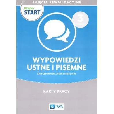 Pewny start. Zaj�cia rewalidacyjne. Wypowiedzi ustne i pisemne. Karty pracy i �wiczenia. Poziom 3 - Jolanta  Majkowska, Zyta  Czechowska