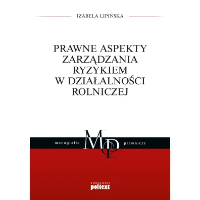 Prawne aspekty zarz�dzania ryzykiem w dzia�alno�ci rolniczej - Izabela Lipi�ska