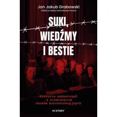 Suki, wied�my i bestie. Historie nadzorczy� z niemieckich oboz�w koncentracyjnych