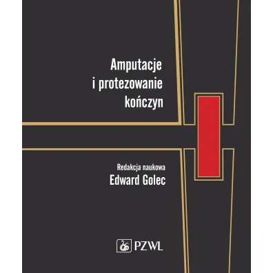 Amputacje i protezowanie ko�czyn - Edward  Golec