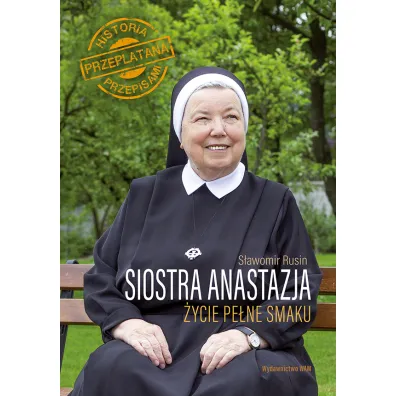 Siostra Anastazja �ycie pe�ne smaku - Anastazja Pustelnik, S�awomir Rusin