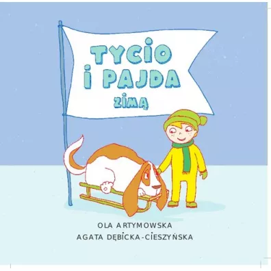 Tycio i Pajda zim�. Tycio i Pajda. Tom 5 - Agata D�bicka-Cieszy�ska, Ola Artymowska