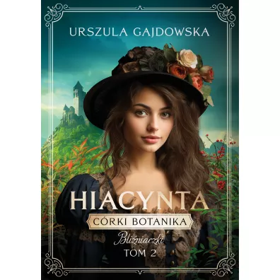 Hiacynta. C�rki botanika. Bli�niaczki. Tom 2 - Urszula  Gajdowska