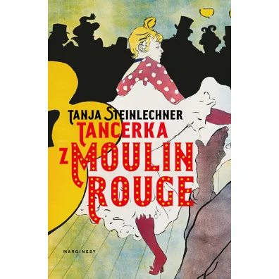 Tancerka z Moulin Rouge - Tanja Steinlechner