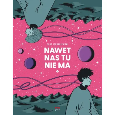 Nawet nas tu nie ma. Tom 1 - Filip J�drzejewski