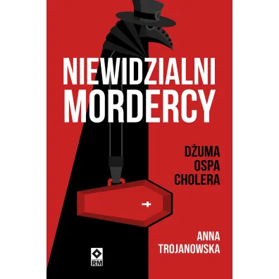 Niewidzialni mordercy. D�uma, ospa, cholera - Anna Trojanowska