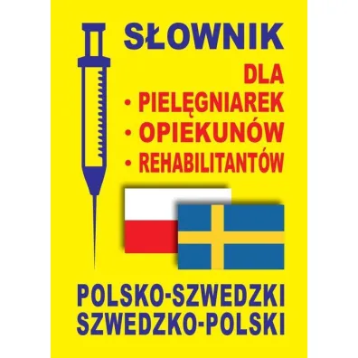 S�ownik dla piel�gniarek, opiekun�w, rehabilitant�w polsko-szwedzki szwedzko-polski - Aleksandra Lema�ska, Dawid Gut, Gabriela Rozwandowicz