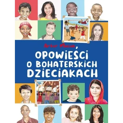 Opowie�ci o bohaterskich dzieciakach - Artur  Maciak