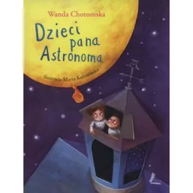 Dzieci Pana Astronoma - Wanda Chotomska