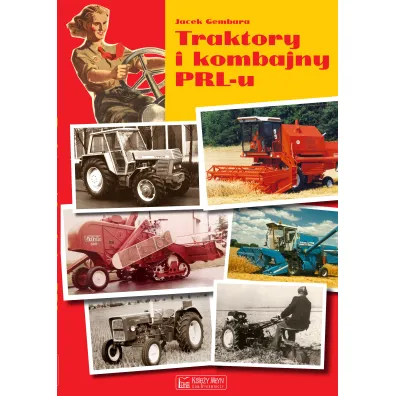 Traktory i kombajny PRL-u - Jacek  Gembara